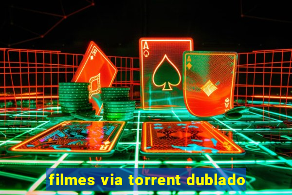 filmes via torrent dublado